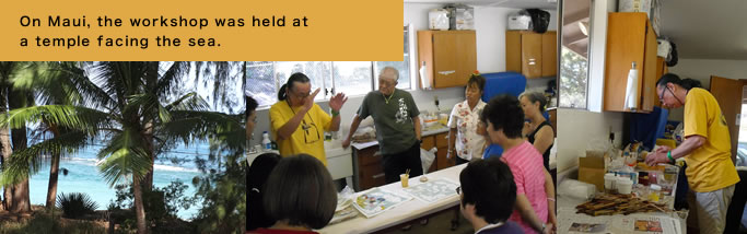 On Maui, the workshop was held at a temple facing the sea.